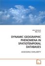 DYNAMIC GEOGRAPHIC PHENOMENA IN SPATIOTEMPORAL DATABASES ASSESSING SIMILARITY