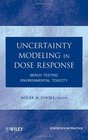 Uncertainty Modeling in Dose Response Bench Testing Environmental Toxicity