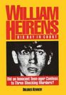 William Heirens His Day in Court/Did an Innocent Man Confess to Three Grisly Murders