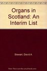 Organs in Scotland An Interim List