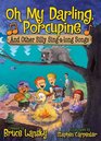 Oh My Darling Porcupine And Other Silly SingAlong Songs