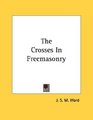 The Crosses In Freemasonry