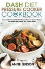 DASH Diet Pressure Cooker Cookbook Easy and Delicious DASH Diet Electric Pressure Cooker Recipes For Weight Loss Energy and Vibrant Health