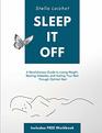 Sleep It Off A Revolutionary Guide to Losing Weight Beating Diabetes and Feeling Your Best Through Optimal Rest