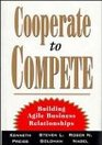 Cooperate to Compete Building Agile Business Relationships