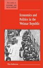 Economics and Politics in the Weimar Republic (New Studies in Economic and Social History)