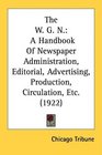 The W G N A Handbook Of Newspaper Administration Editorial Advertising Production Circulation Etc