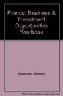 France Business  Investment Opportunities Yearbook