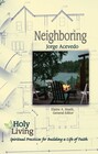 Holy Living: Neighboring: Spiritual Practices for Building a Life of Faith