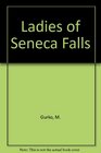 The Ladies of Seneca Falls The Birth of the Woman's Rights Movement