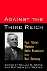 Against the Third Reich Paul Tillich's Wartime Addresses to Nazi Germany
