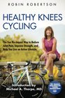 Healthy Knees Cycling The Fun NoImpact Way to Reduce Joint Pain Improve Strength and Help You Live an Active Lifestyle