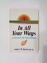 In all your ways: A study of Proverbs