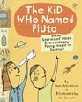 The Kid Who Named Pluto And the Stories of Other Extraordinary Young People in Science
