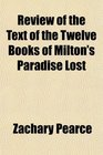 Review of the Text of the Twelve Books of Milton's Paradise Lost