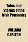 Tales and Stories of the Irish Peasantry