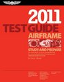 Airframe Test Guide 2011 The FastTrack to Study for and Pass the FAA Aviation Maintenance Technician  Airframe Knowledge Exam