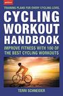 Cycling Workout Handbook Improve Fitness with 100 of the Best Cycling Workouts