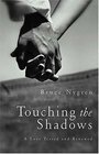 Touching The Shadows A Love Tested And Renewed