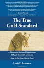 The True Gold Standard  A Monetary Reform Plan without Official Reserve Currencies