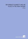 Sir Horace Plunkett and His Place in the Irish Nation 1916