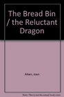 The Bread Bin / The Reluctant Dragon