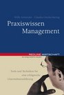 Praxiswissen Management Tools und Techniken fr eine erfolgreiche Unternehmensfhrung