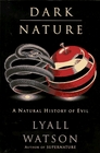 Dark Nature A Natural History of Evil