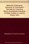Methods of Biological Sampling A Colonization Sampler for Collecting MacroInvertebrate Indicators of Water Quality in Lowland Rivers 1983