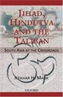 Jihad Hindutva and the Taliban South Asia at the Crossroads
