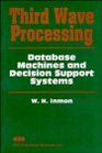 Third Wave Processing Database Machines and Decision Support Systems