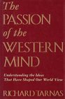 Passion Of The Western Mind  Understanding the Ideas That Have Shaped Our World Views