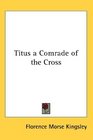 Titus a Comrade of the Cross