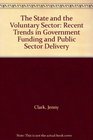 The State and the Voluntary Sector Recent Trends in Government Funding and Public Sector Delivery