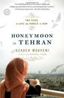 Honeymoon in Tehran Two Years of Love and Danger in Iran