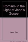 Romans in the Light of John's Gospel