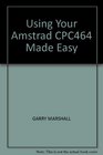Using Your Amstrad CPC464 Made Easy