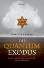 The Quantum Exodus Jewish Fugitives the Atomic Bomb and the Holocaust