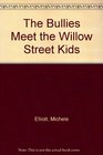 The Bullies Meet the Willow Street Kids