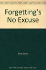 Forgetting's No Excuse