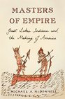 Masters of Empire Great Lakes Indians and the Making of America