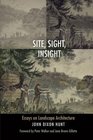 Site Sight Insight Essays on Landscape Architecture