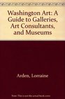 Washington Art A Guide to Galleries Art Consultants and Museums