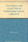 The History and Local Post of Rattlesnake Island Lake Erie