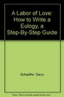 A Labor of Love How to Write a Eulogy a StepByStep Guide