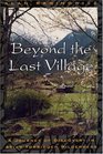 Beyond the Last Village  A Journey of Discovery in Asia's Forbidden Wilderness