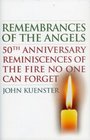 Remembrances of the Angels A 50th Anniversary Retrospective on the Fire No One Can Forget