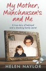 My Mother, Munchausen\'s and Me: A true story of betrayal and a shocking family secret