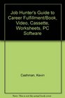 Job Hunter's Guide to Career Fulfillment/Book Video Cassette Worksheets PC Software