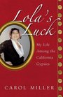 Lola's Luck My Life Among the California Gypsies